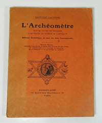 L'Archéomètre - Clef de toutes les religions et de toutes les sciences de l'Antiquité - Réforme synthétique de tous les arts contemporains. Seconde édition précédée d'une étude de Papus sur l'auteur et son oeuvre et accompagnée de 5 planches en couleurs, de 10 portraits et de 100 figures et tableaux.