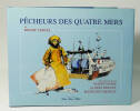 P&ecirc;cheurs des quatre mers. VERCEL Roger, Marin-Marie, Albert Brenet, Mathurin M&eacute;heut