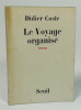 Le voyage organis&eacute;. Roman. COSTE Didier
