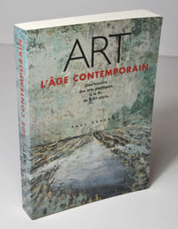 ART, L'âge contemporain (Une histoire des arts plastiques à la fin du XXe siècle.)