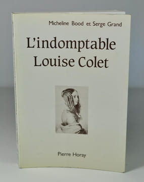 L'indomptable Louise Colet. BOOD Micheline - GRAND Serge