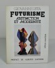 Futurisme, abstraction et modernité. (Collectif) LISTA Giovanni - SARTORIS Alberto