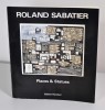 Roland Sabatier - Places et statues . SABATIER Roland - RAMBERT Gérard - MELEZE Josette