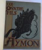 QUATRE FILS AYMON (Les). Chanson de geste du XIIIème Siècle adaptée par H. Berthaut. Illustrée par André Galland.. 