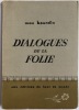 Dialogues de la Folie. BOURDIN (Max)