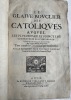 Le Glaive-bouclier des catôliques, auquel les plus notables poincts de controverse sont décidés en faveur de l'Église romaine, [sur la propre bible ...