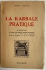 La Kabbale pratique - Introduction à l'étude de la Kabbale, mystique et pratique, et à la mise en action de ses Traditions et de ses Symboles, en vue ...