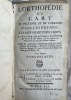 L'ORTHOPÉDIE OU L'ART DE PREVENIR ET DE CORRIGER DANS LES ENFANS, LES DIFFORMITÉS DU CORPS. LE TOUT PAR DES MOYENS A LA PORTÉE des Pères & des Mères , ...