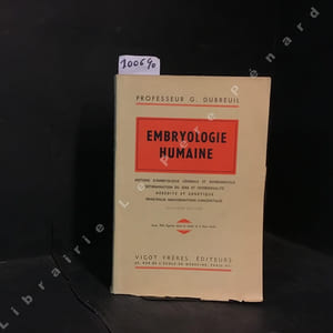 Embryologie humaine: notions d'embryologie générale et expérimentale, détermination du sexe et intersexualité, hérédité et génétique, principes malfromations congénitales. Deuxième édition entièrement refondue et remise à jour. Avec 396 figures dans le texte et 2 hors texte