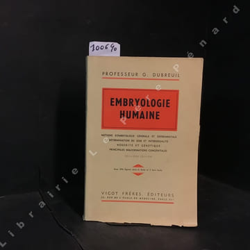 Embryologie humaine: notions d'embryologie générale et expérimentale, détermination du sexe et intersexualité, hérédité et génétique, principes ...
