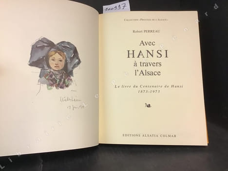 Avec Hansi à travers l'Alsace: le livre du Centenaire de Hansi 1873-1973. PERREAU Robert