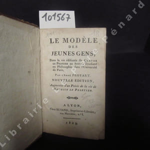 Le Modèle des Jeunes Gens dans la vie édifiante de Claude Le Peletier de Sousi, Etudiant en philosophie dans l'Université de Paris. Nouvelle édition augmentée d'un Précis de la vie de Maurice Le Peletier