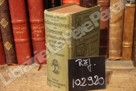 Dictionnaire complet des Communes de la France, de l'Algérie, des Colonies et des Pays de Protectorat. Nouvelle édition revue et corrigée des bureaux ...