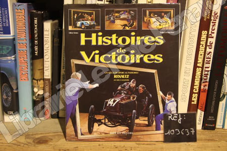 Histoires de Victoires. Un siècle de sport automobile Renault (de 1899 à nos jours)