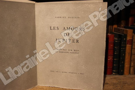 LES AMOURS DE JUPITER (exemplaire d'artiste). AUDISIO, Gabriel - Marianne CLOUZOT