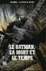 Le Batman, la mort et le temps. MORRISON, Grant (scénario) et DANIEL, Tony (dessin) - Collectif