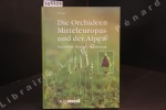 Die orchideen Mitteleuropas und der Alpen. Variabilität. Biotope. Gefährdung. PRESSER, Helmut