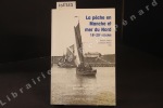 La pêche en Manche et Mer du Nord, et l'Histoire maritime. 18ème-20ème. VILLIERS, Patrick & PFISTER-LANGANAY Christian (Sous la direction de)