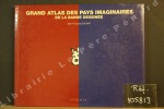 Grand atlas des pays imaginaires de la Bande Dessinée. DOUVRY, Jean-François - Dessins de Claude Serrière - Illustrations cartographiques de Marc ...