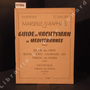 Guide du Yachtsman en méditerranée. Marseille-St-Raphaël