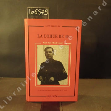 La cohue de 40. Récit d'un effondrement.. DEGRELLE, Léon