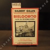 Bielgorod (suite de SS Kommando). Dernière victoire du SS Panzer-Korps.. GILLES, Gilbert