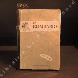 La Bombarde - Revue de Défense et Information des Collectionneurs d'armes et de Militaria - N° 1 à 13 en 1 volume