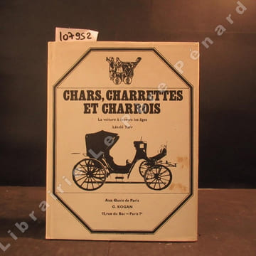 Chars, charrettes et charrois. La voiture à travers les âges. TARR, Laszló