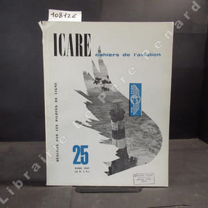 Icare N° 25 : L'arbre généalogique du Transport Aérien Français (H. Beaubois) - Les lignes Latecoere (Raymond Vanier) - Perspectives d'avenir (Do Dale) - L'U.A.T. (Commandant C. Eboué) - Guidage Spatial (Pierre Colombani) - Le Passager (Claude Yelnick) - ...