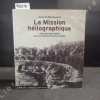 La mission héliographique - Cinq photographes parcourent la France en 1851. MONDENARD, Anne de