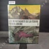 Les montagnes de la terre Tome 1 : Description générale des montagnes + Tome 2 : La montagne et l'homme, histoire de l'alpinisme (2 volumes). ...