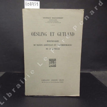 Oesling et Gutland. Morphologie du bassin ardennais et luxembourgeois de la Moselle.. BAECKEROOT, Georges
