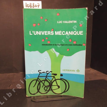 L'univers mécanique. Introduction à la physique et à ses méthodes. VALENTIN, Luc