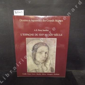 L'Espagne du XVIème au XIXème siècle. Coello, Goya, Gréco, Murillo, Ribéra, Vélasquez, Zurbaran. PEREZ SANCHEZ, A. E.
