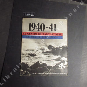 1940-41 : La Grande-Bretagne contre la menace hitlérienne - Texte tiré de "L'Année Cruciale", livre du critique militaire de la revue "La France Libre"