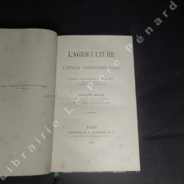 L'agriculture de l'Italie Septentrionale. Rapport à son excellence M. Armand Béhic. HEUZE, Gustave