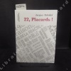 22, Placards !. REBOTIER, Jacques