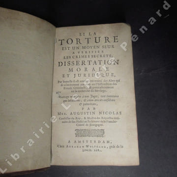 Si la torture est un moyen seur à verifier les crimes secrets; dissertation morale et juridique, par laquelle il est amplement traitté des Abus qui se ...