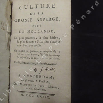 (1) Culture de la grosses Asperge, dite de Hollande, La plus précoce, la plus hâtive, la plus féconde & la plus durable que l'on connoisse. Ouvrage ...