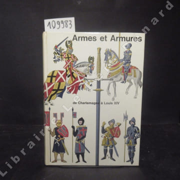 Armes et armures de Charlemagne à Louis XIV. MARTIN, Paul