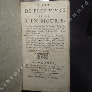 L'art de bien vivre et de bien mourir. Sur tout en Faveur des Personnes, lesquelles au sortir de la Retrait, veulent sérieusement travailler à leur Salut, & à leur Perfection. Contenant, la Méthode de vaincre sa passion dominante; un moyen efficace, pour se défaire de ses imperfections; une Manière aisée de faire Oraison; une Pratique facile de l'Exercice de la présence de Dieu; & une trés-utile Préparation à la Mort