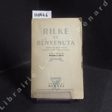 Rilke et Benvenuta. Avec des lettres inédites de Rilke. BENVENUTA (texte de) - Avec des lettres inédites de Rilke - Avant-Propos de Mauric Betz