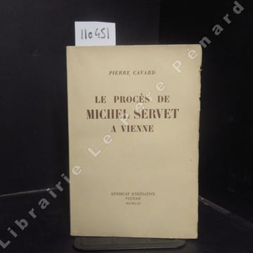 Le procès de Michel Servet à Vienne. CAVARD, Pierre