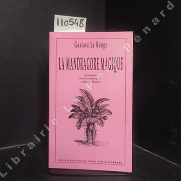 La mandragore magique. Teraphim - Golems - Androïdes - Homoncules. Augmenté d'un commentaire d'André Malby.. LE ROUGE, Gustave