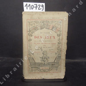 Le salon des jeux. Règle et description de tous les jeux de cartes ainsi que des jeux de dominos, de jacquet, de dames, d'échec et de billard.