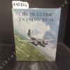 Ciel de guerre en Indochine. CAUCHETIER, Raymond - Préface du Général de division aérienne L.-M. Chassin