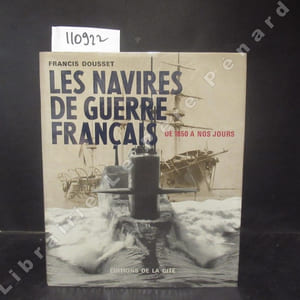Les navires de guerre français. De 1850 à nos jours.