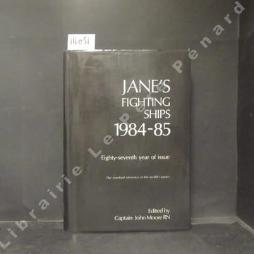 Jane's fighting ships, 1984 - 1985. Eighty seventh year of issue. The standard reference of the world's navies.. MOORE, John (édition)