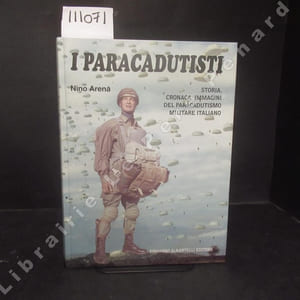 I Paracadutisti. Storia, cronaca, immagini del paracadutismo militare italiano.
