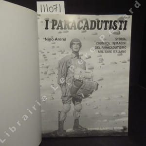 I Paracadutisti. Storia, cronaca, immagini del paracadutismo militare italiano.